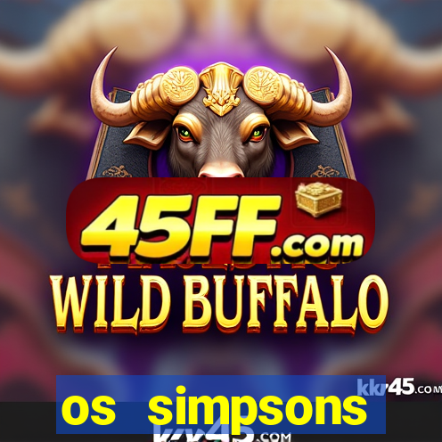 os simpsons assistir dublado